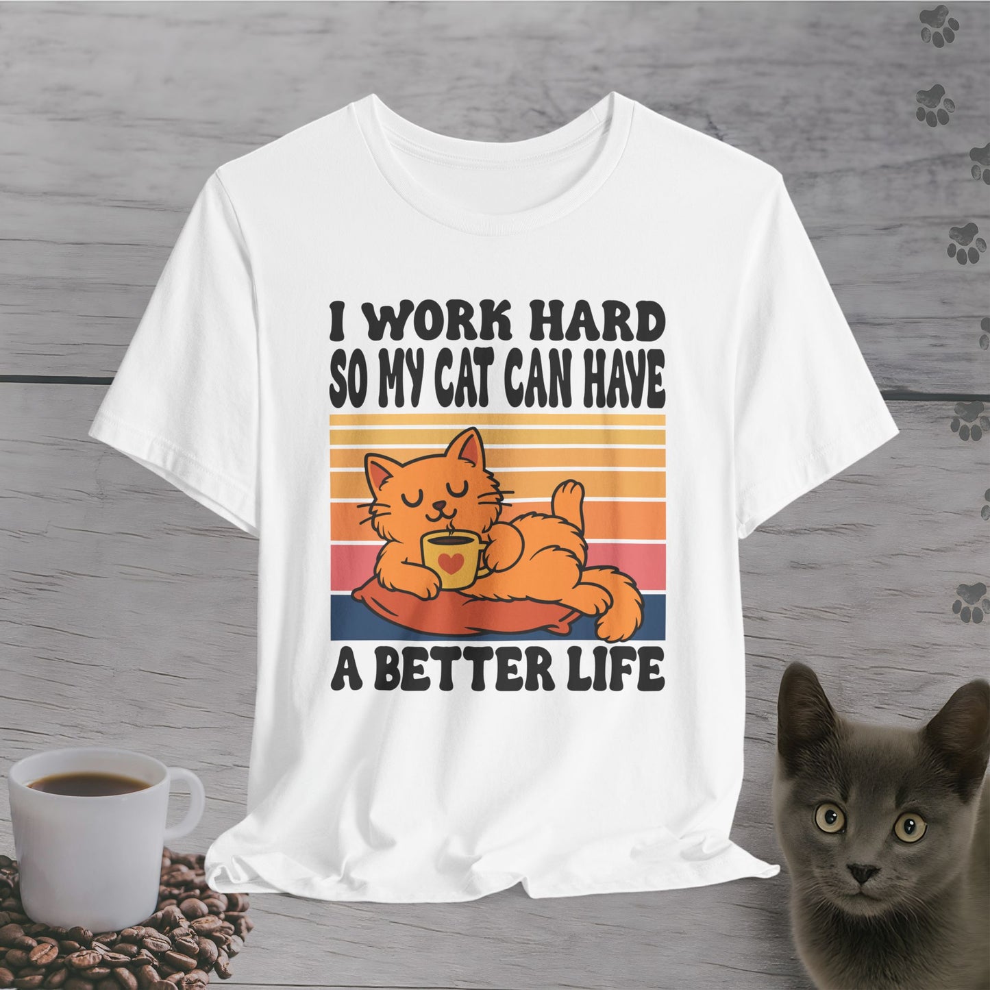 Better Life for My Cat T-Shirt
