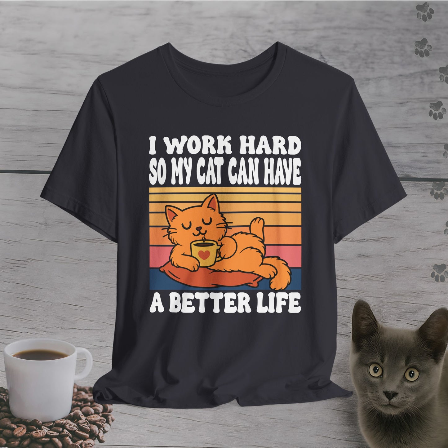 Better Life for My Cat T-Shirt