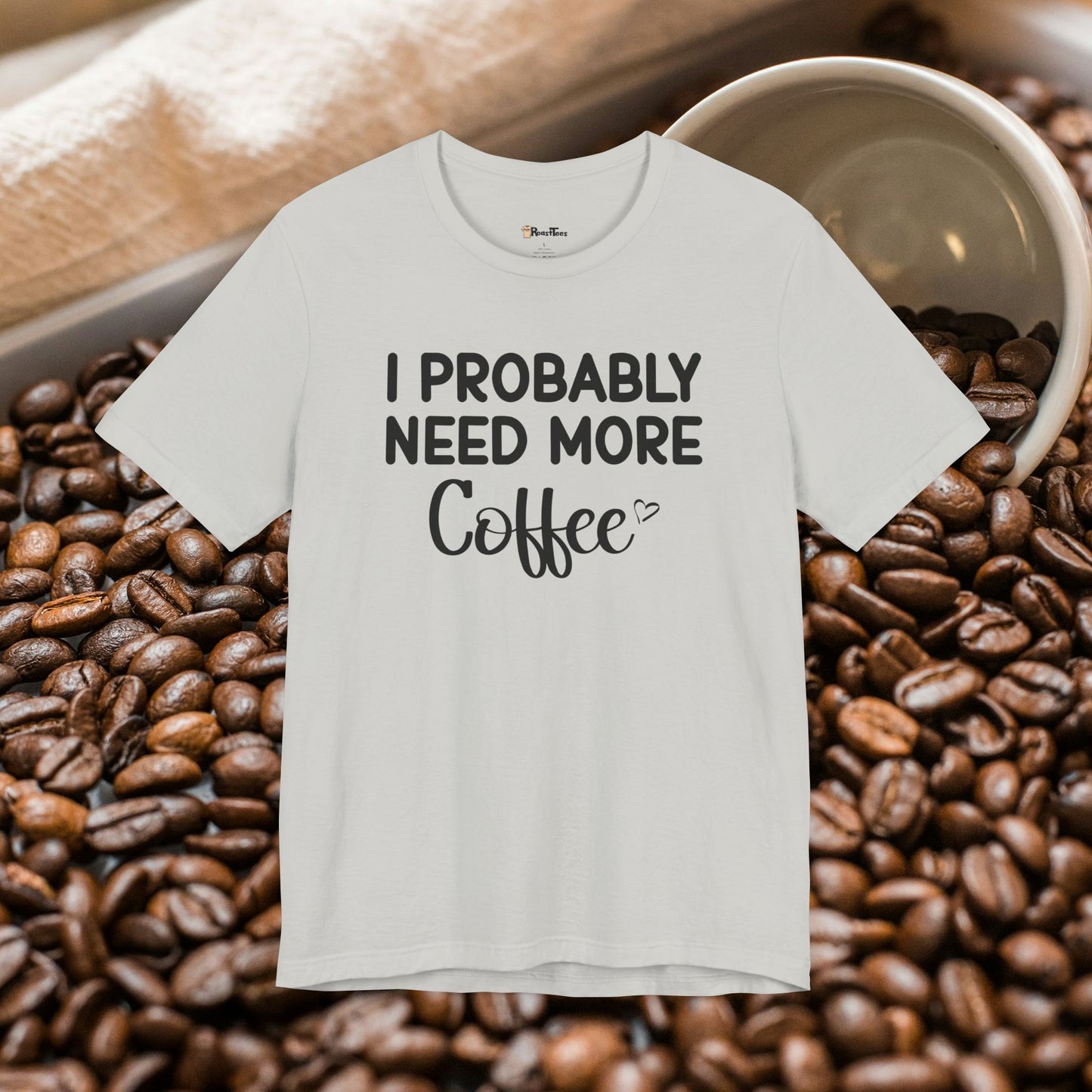 I Need More Coffee T-Shirt