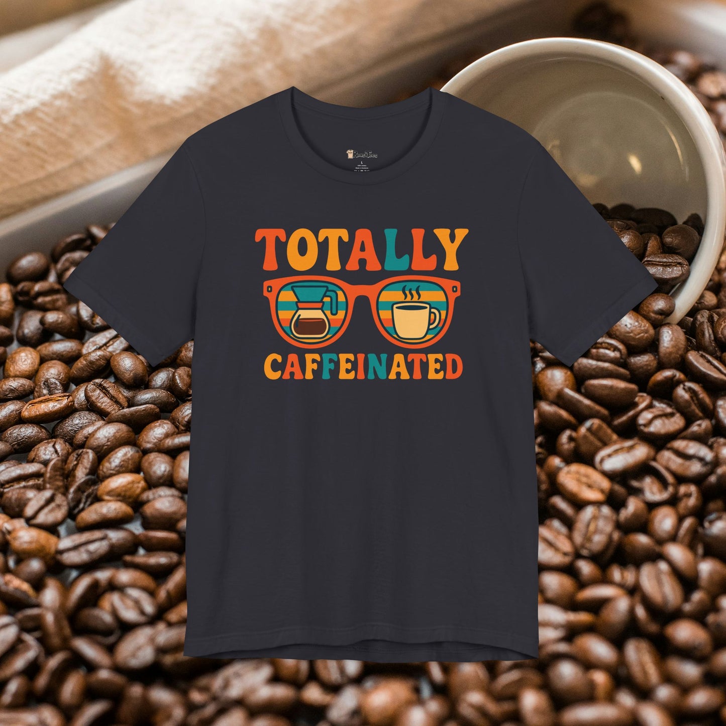 Totally Caffeinated T-Shirt