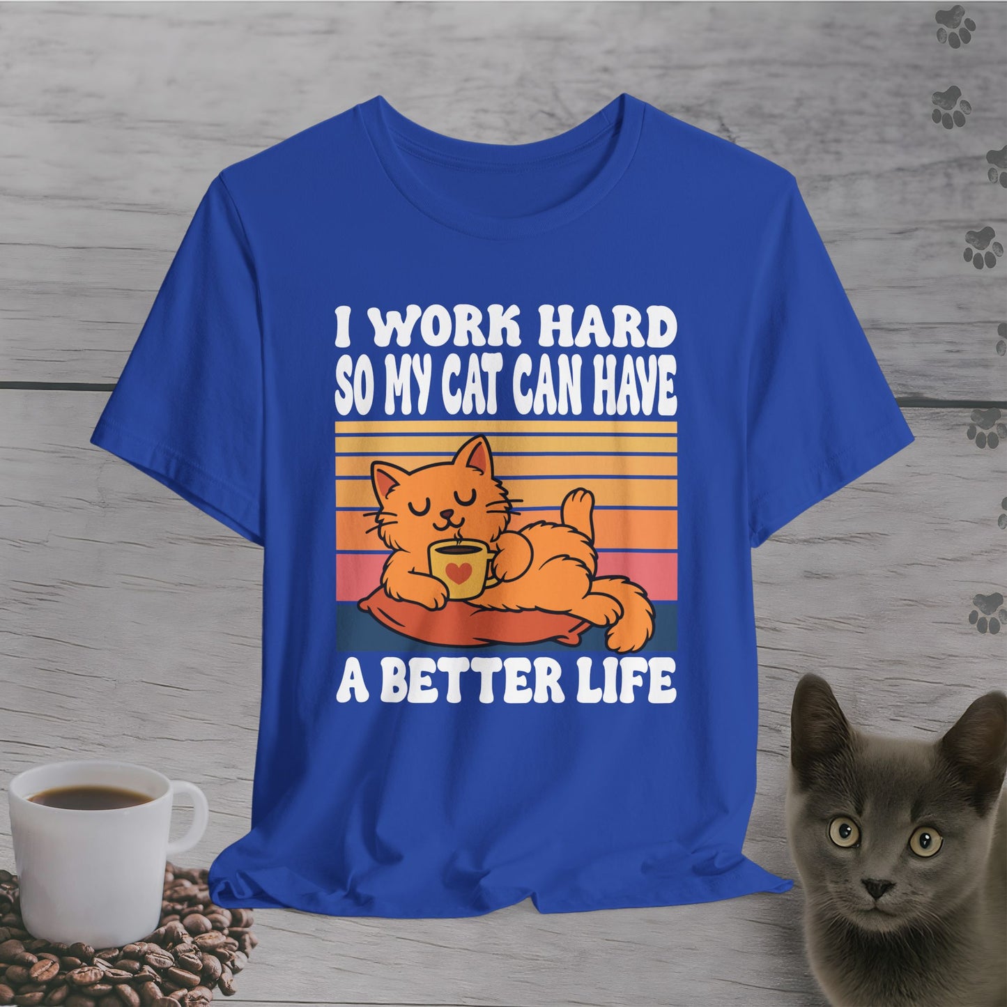 Better Life for My Cat T-Shirt