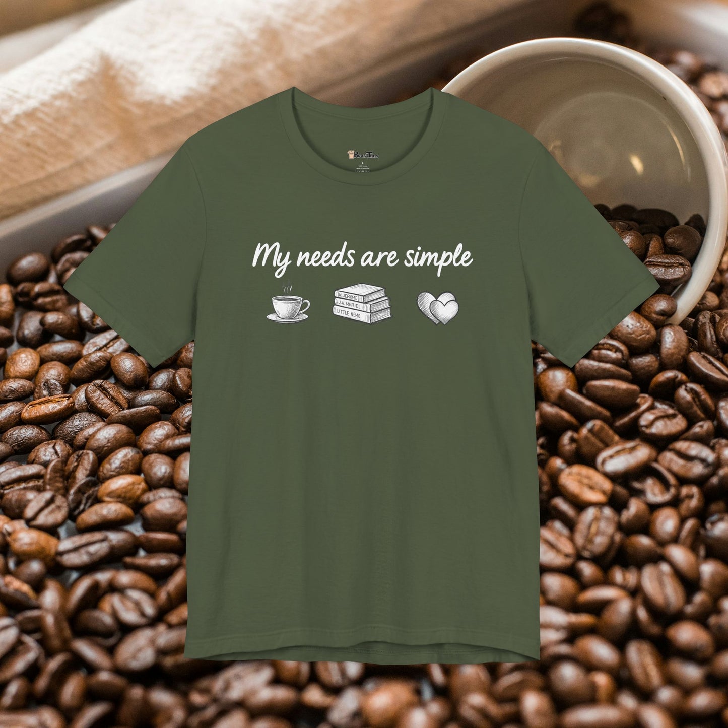 My Needs Are Simple T-Shirt