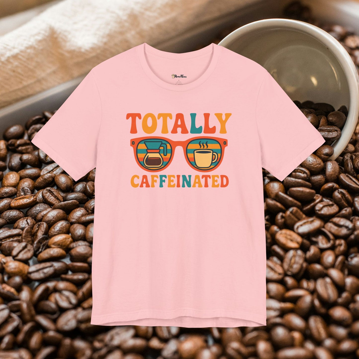 Totally Caffeinated T-Shirt