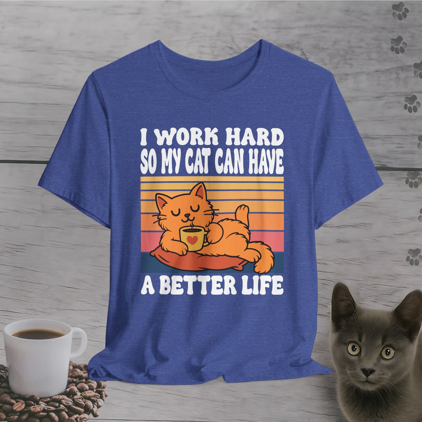 Better Life for My Cat T-Shirt