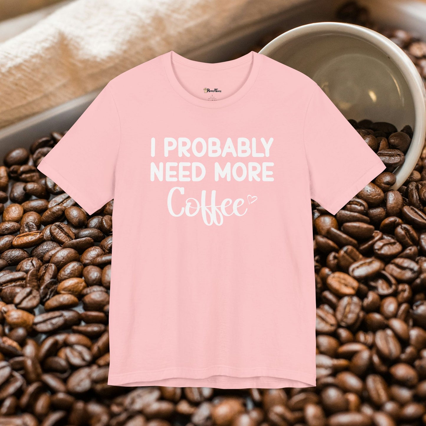 I Need More Coffee T-Shirt