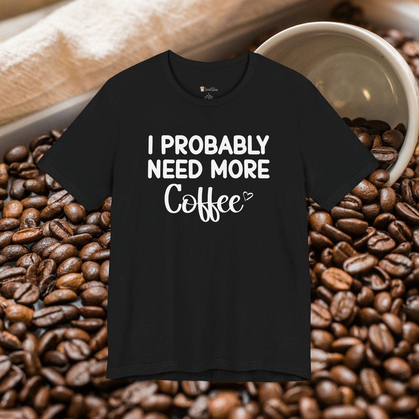 I Need More Coffee T-Shirt