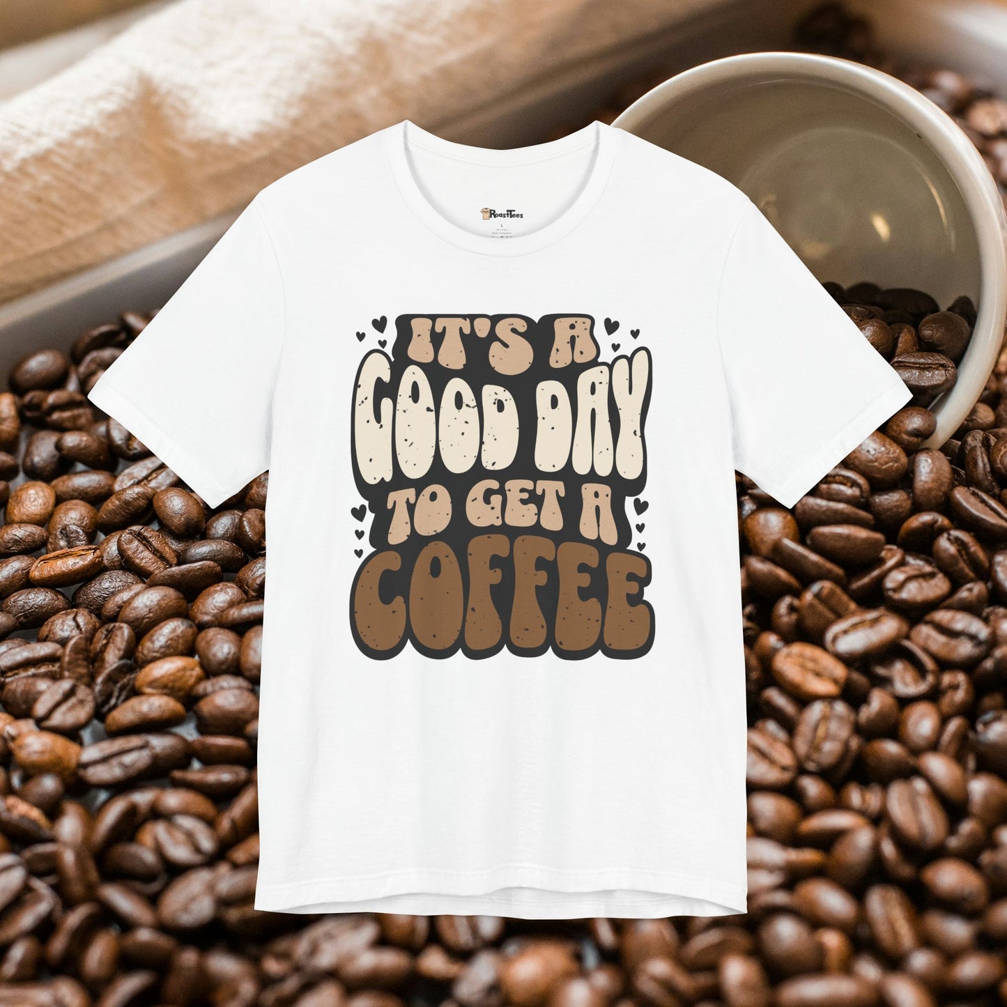 Good Day To Get a Coffee T-Shirt