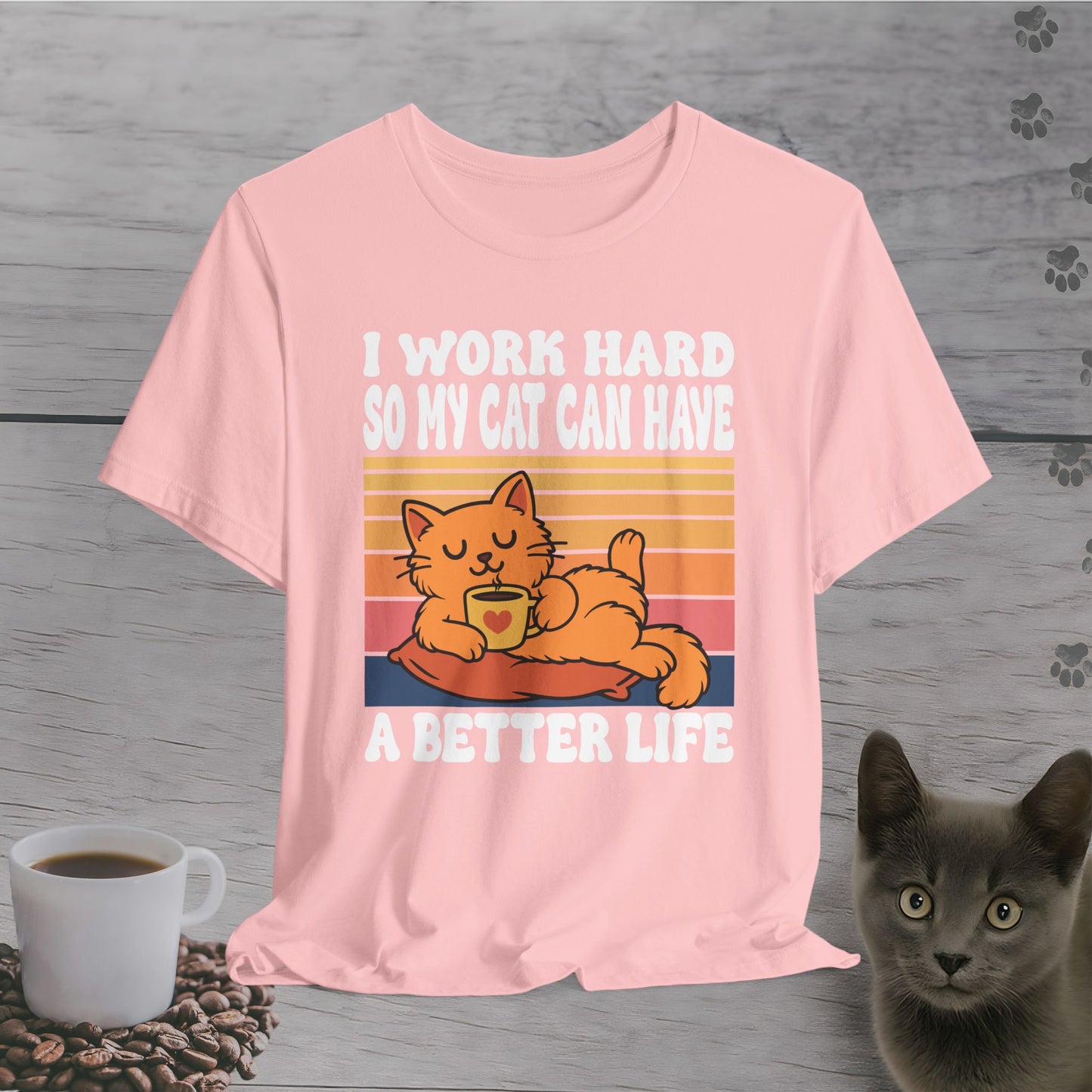 Better Life for My Cat T-Shirt