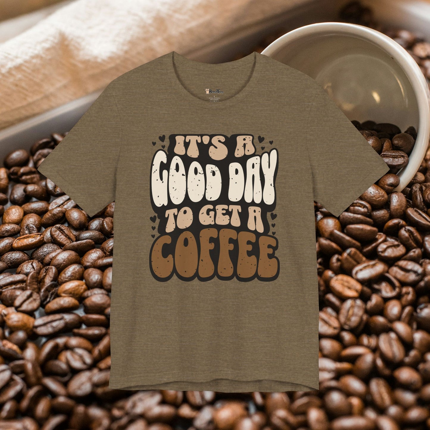 Good Day To Get a Coffee T-Shirt