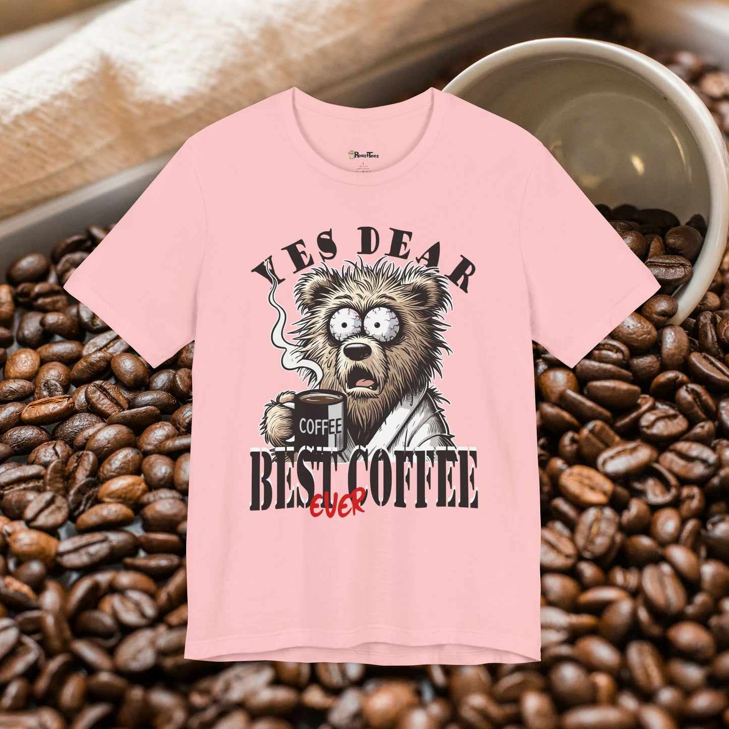 Yes Dear Best Coffee Ever T-Shirt