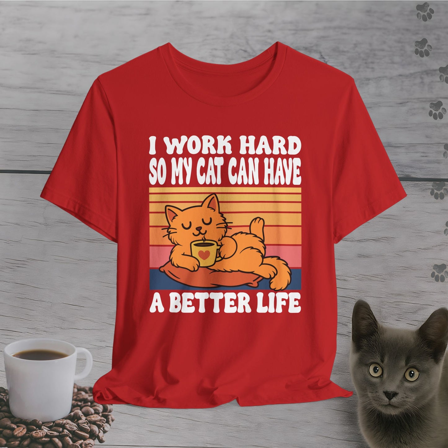 Better Life for My Cat T-Shirt