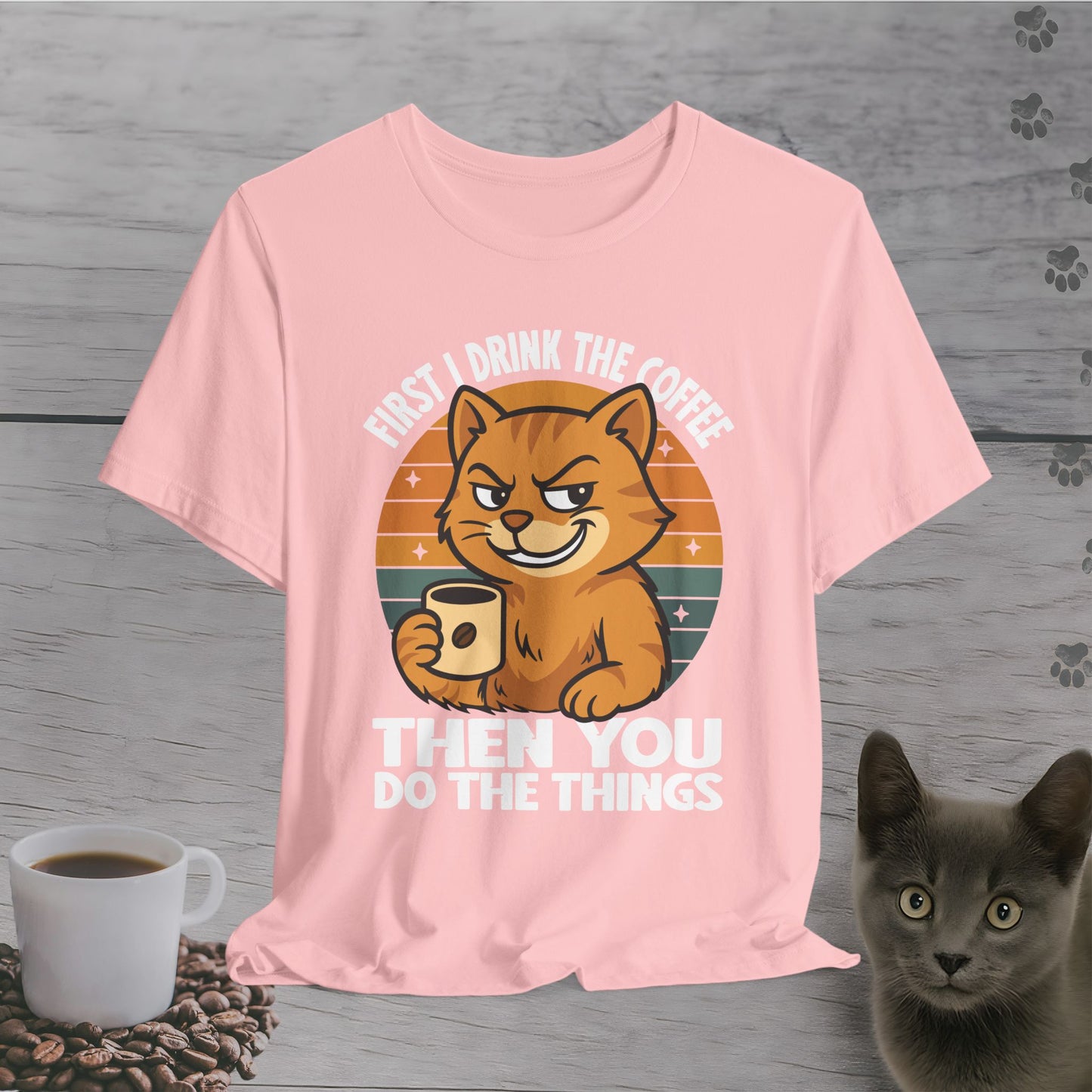 Then YOU Do the Things Cat T-Shirt