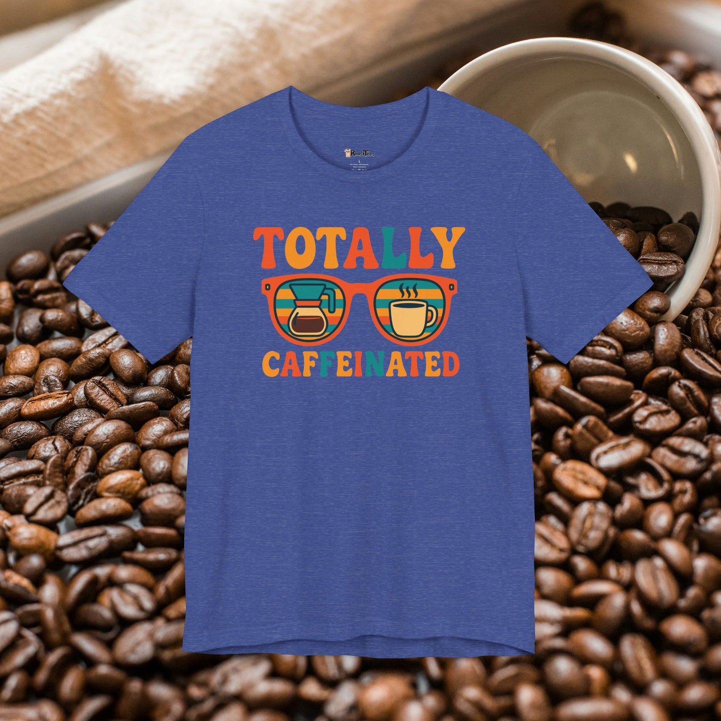 Totally Caffeinated T-Shirt