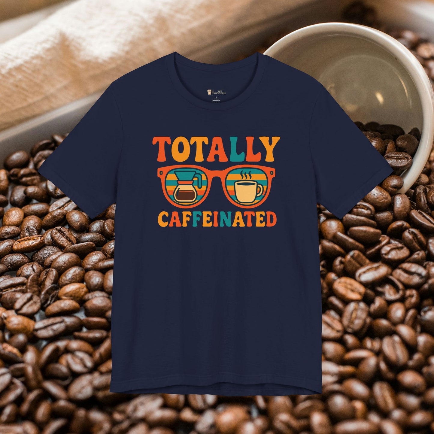 Totally Caffeinated T-Shirt