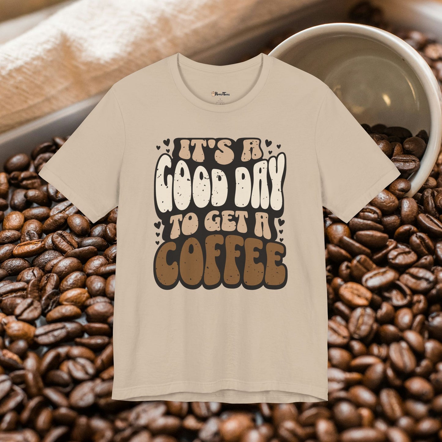 Good Day To Get a Coffee T-Shirt