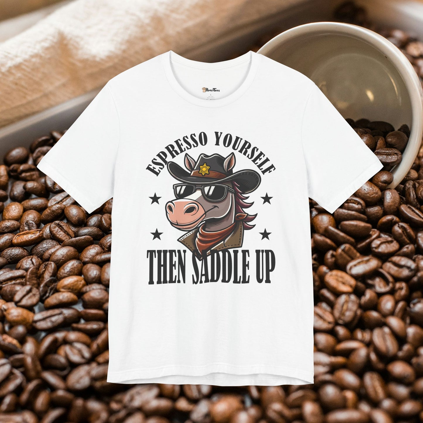 Espresso Yourself Saddle Up T-Shirt