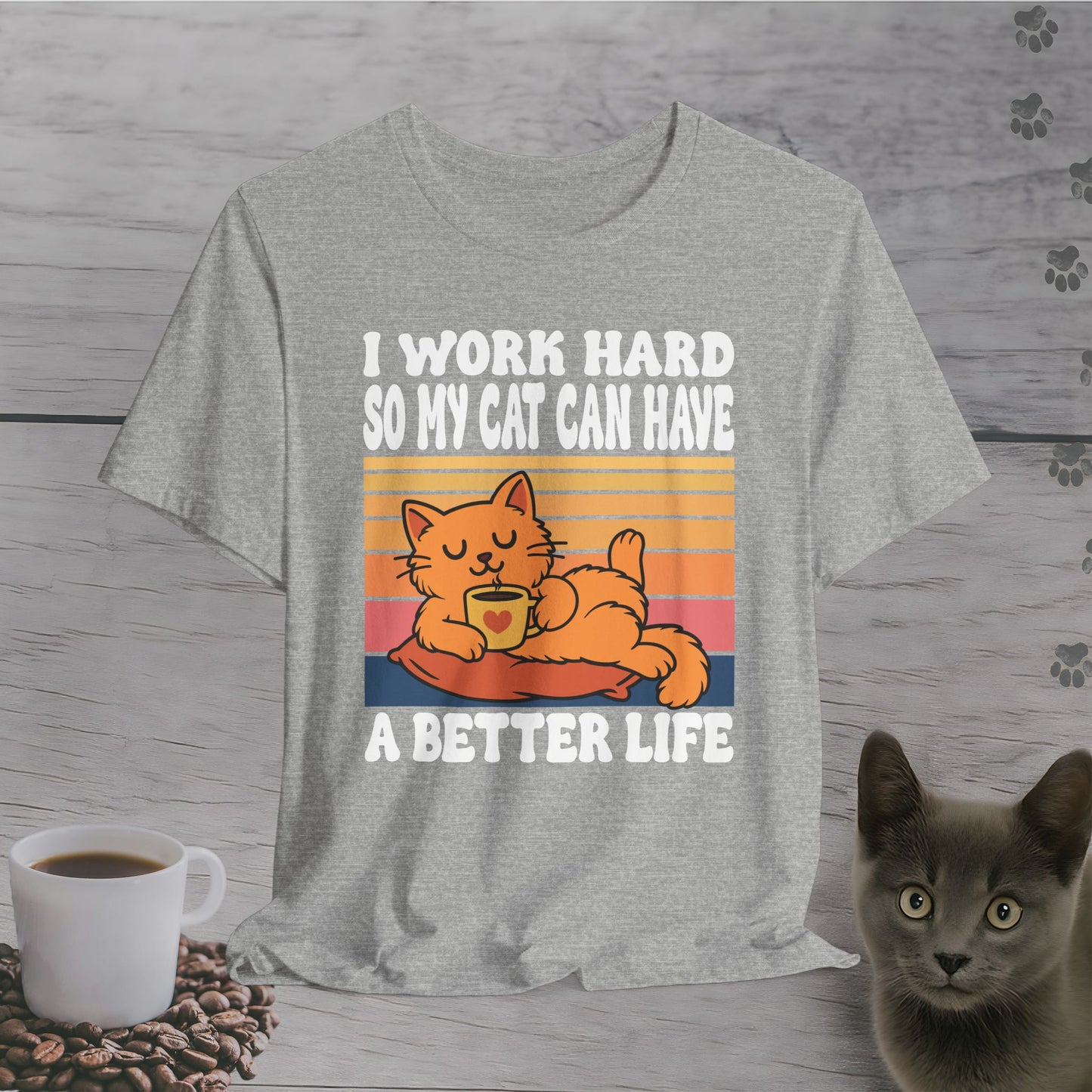 Better Life for My Cat T-Shirt