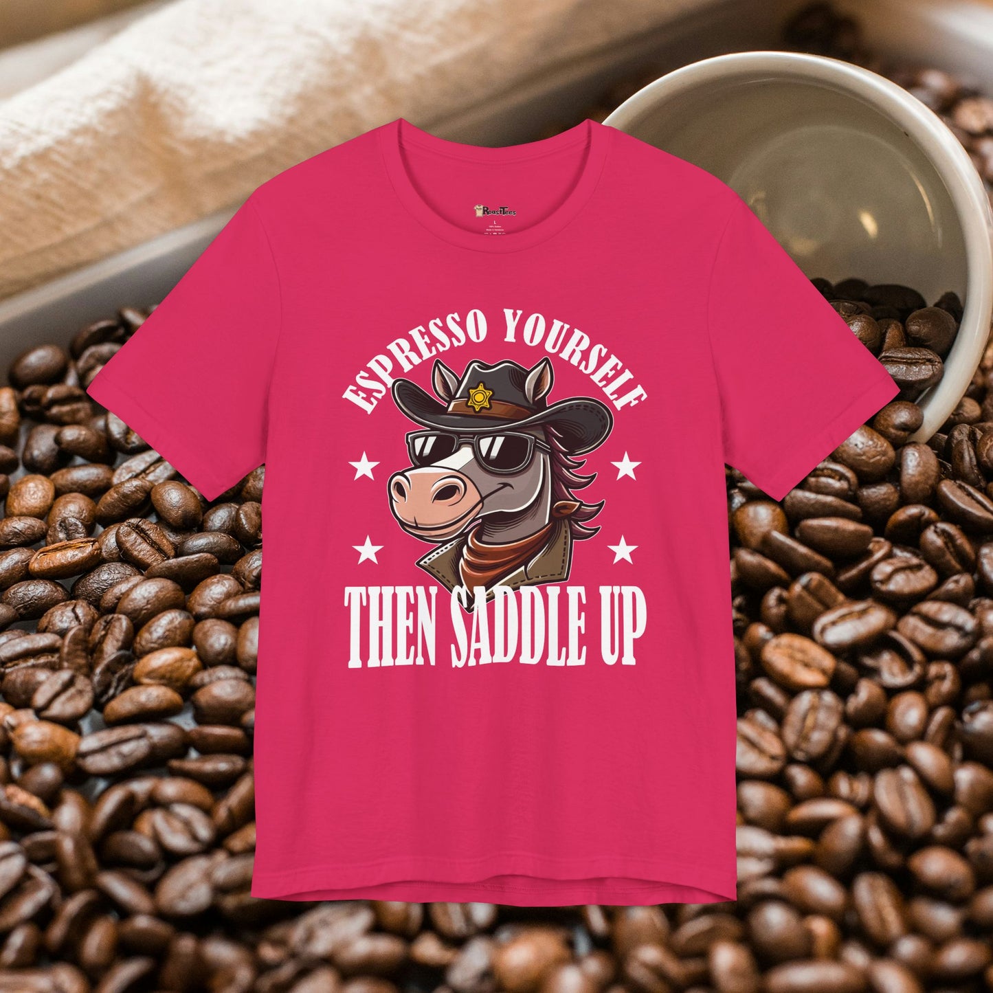 Espresso Yourself Saddle Up T-Shirt