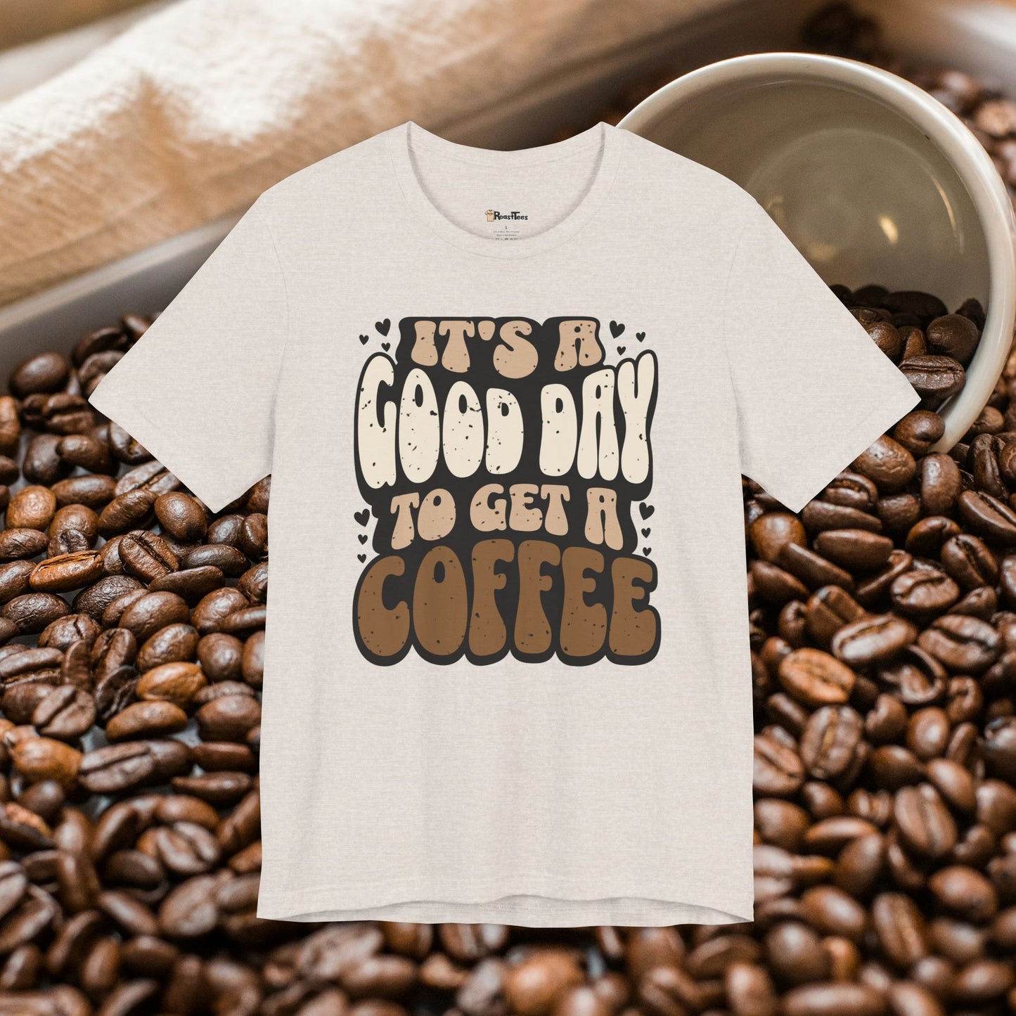 Good Day To Get a Coffee T-Shirt