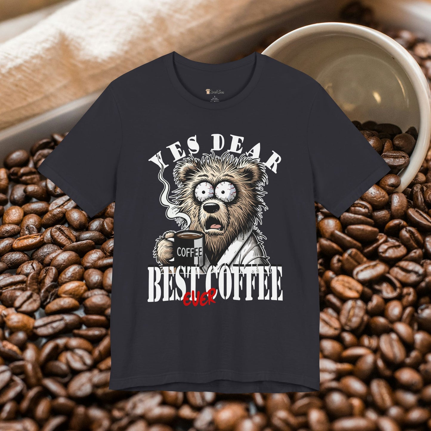Yes Dear Best Coffee Ever T-Shirt