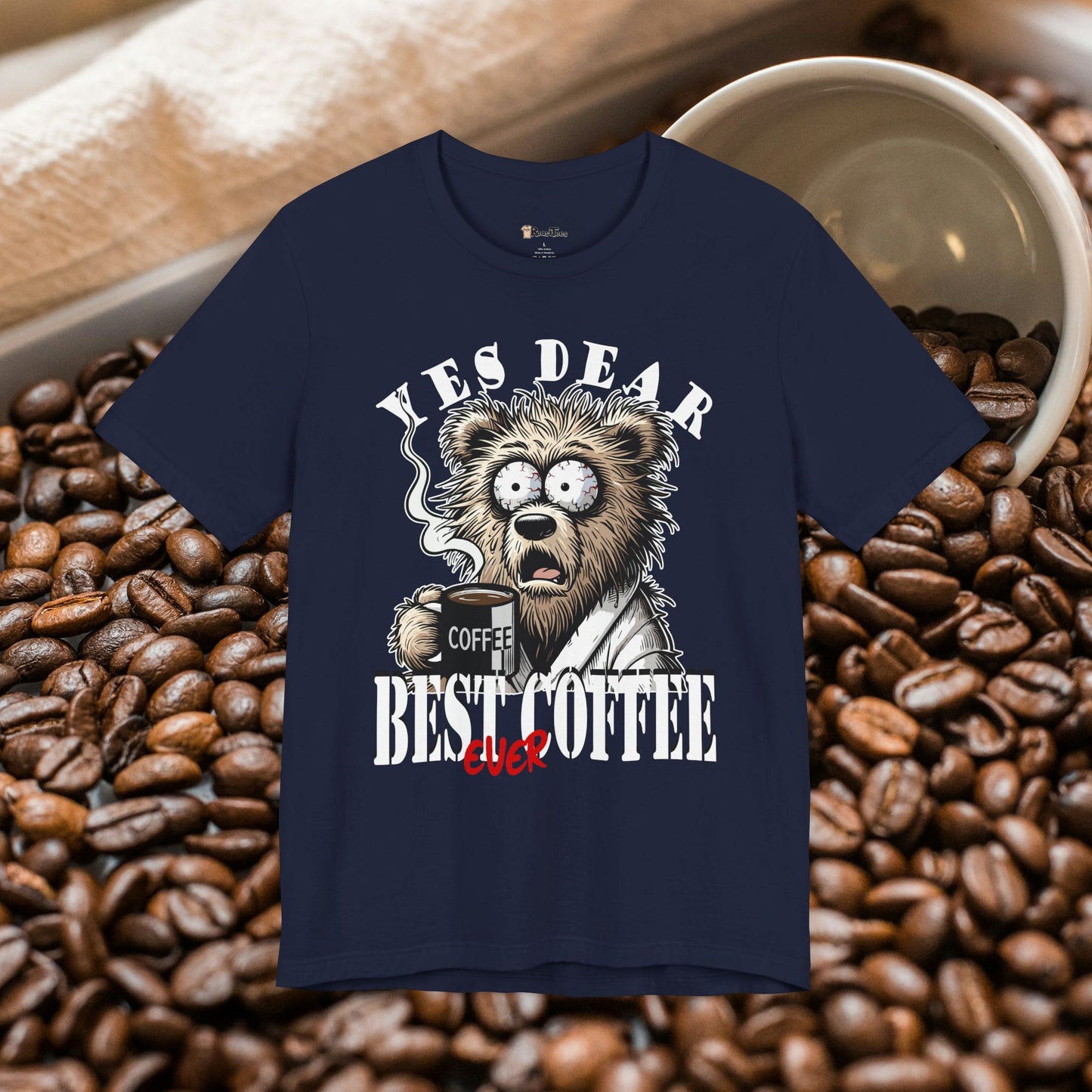 Yes Dear Best Coffee Ever T-Shirt