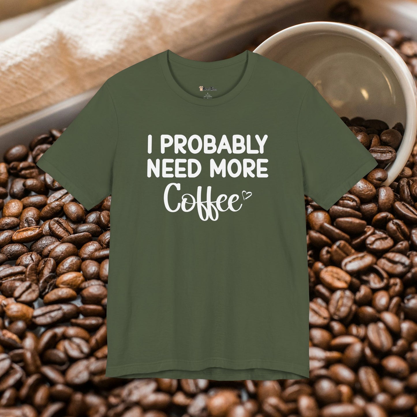 I Need More Coffee T-Shirt