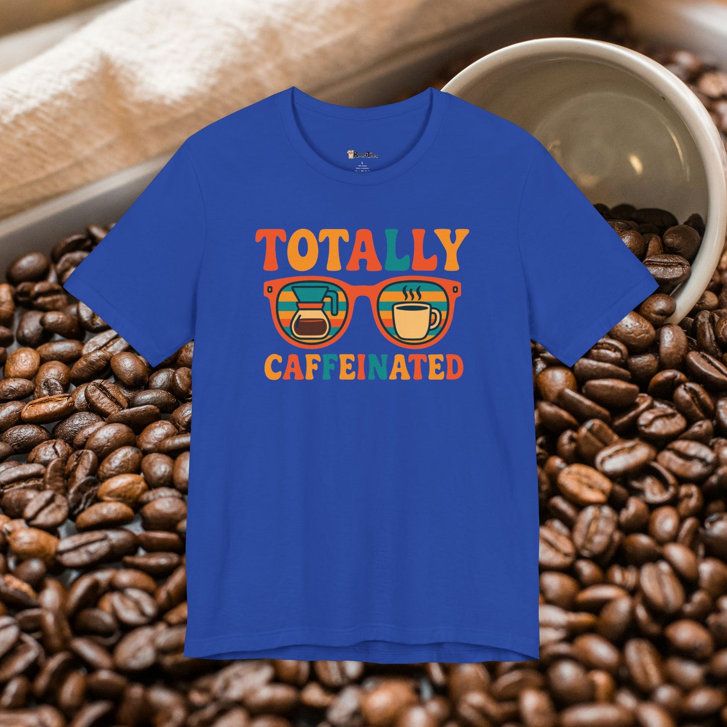 Totally Caffeinated T-Shirt