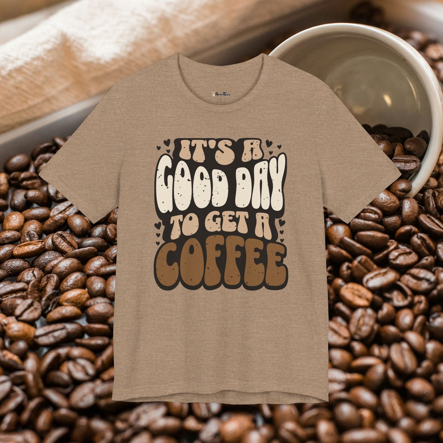Good Day To Get a Coffee T-Shirt
