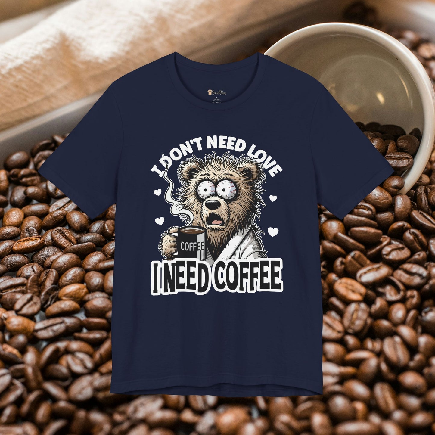 I Need Coffee Not Love T-Shirt