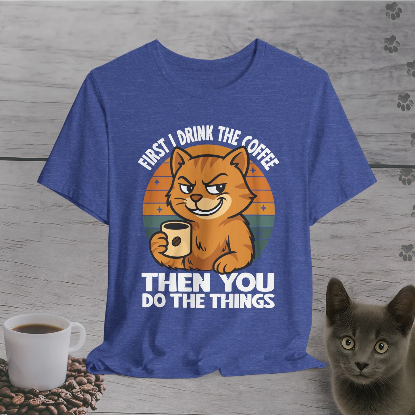 Then YOU Do the Things Cat T-Shirt