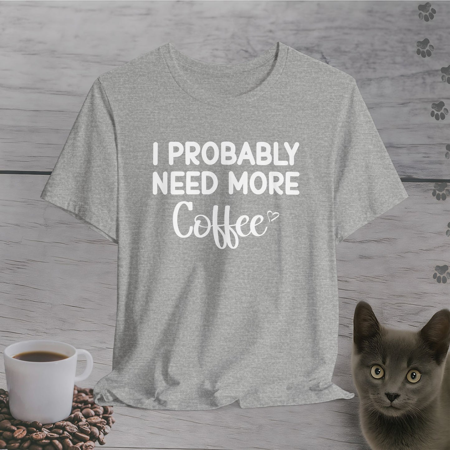 I Need More Coffee T-Shirt