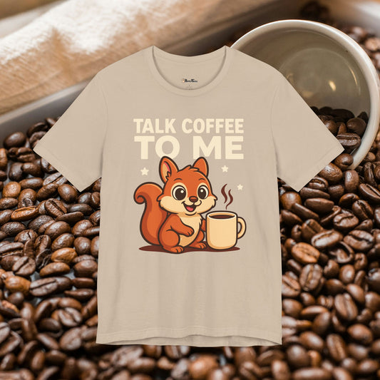 Talk Coffee To Me T-Shirt