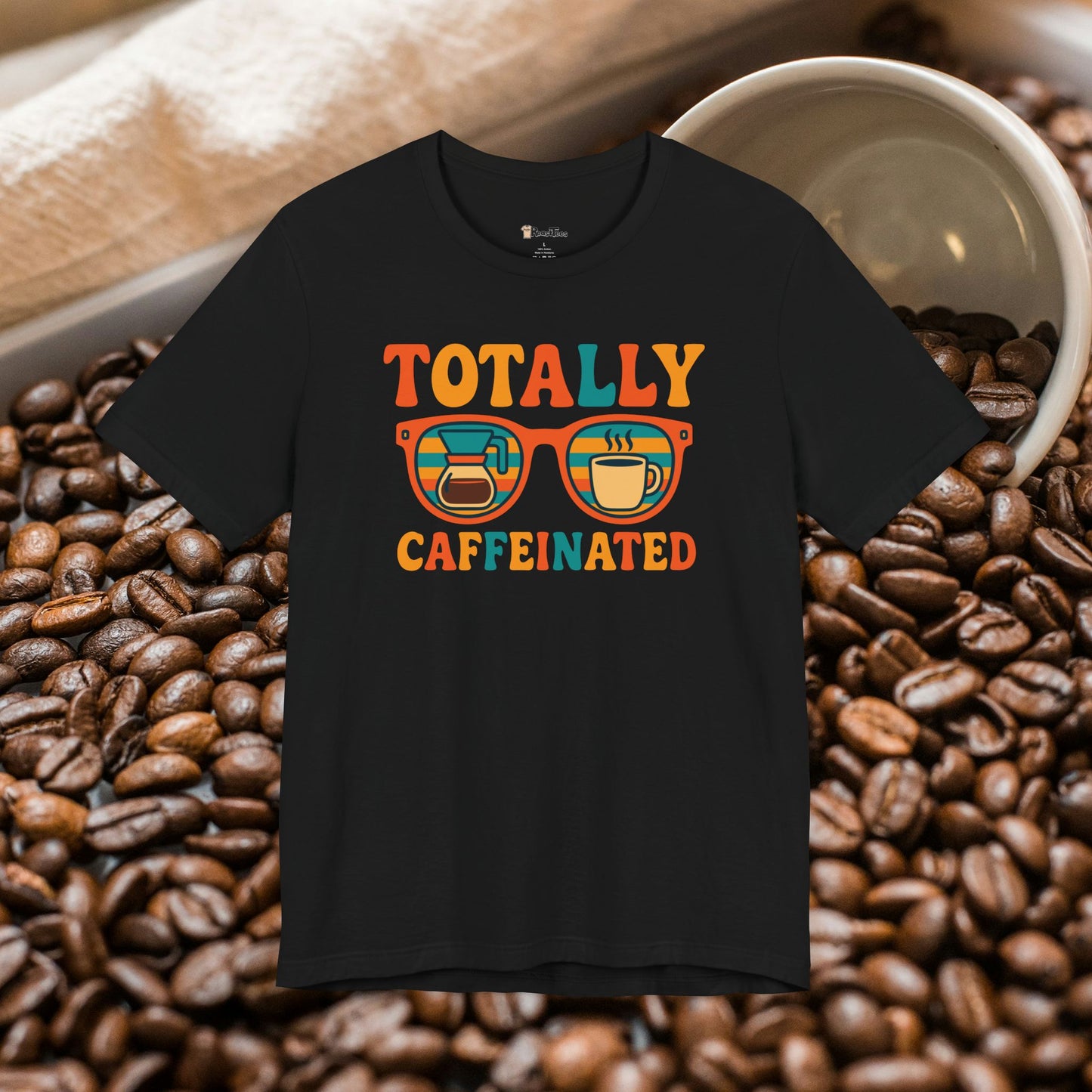 Totally Caffeinated T-Shirt