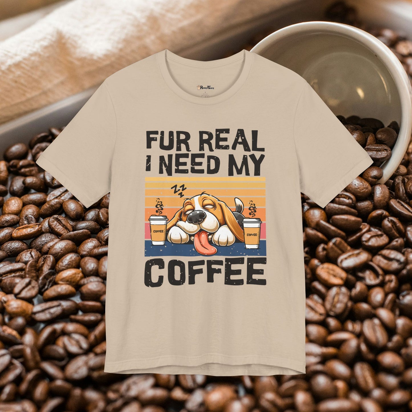 Fur Real, I Need My Coffee T-Shirt