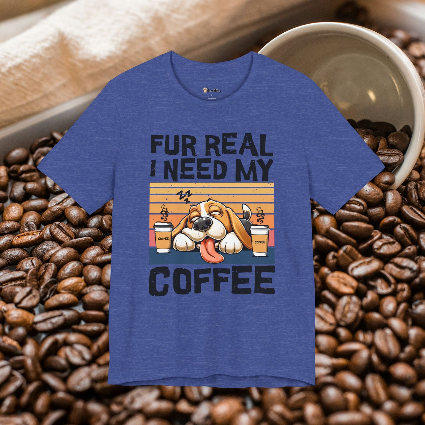 Fur Real, I Need My Coffee T-Shirt