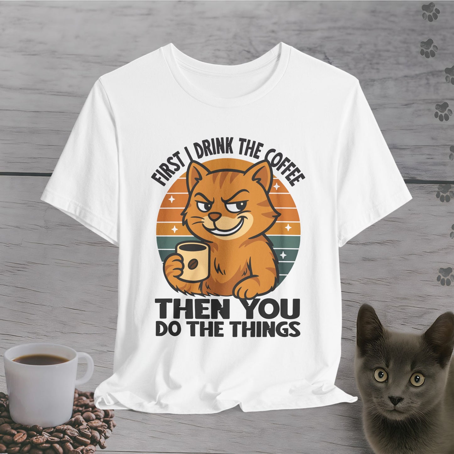 Then YOU Do the Things Cat T-Shirt