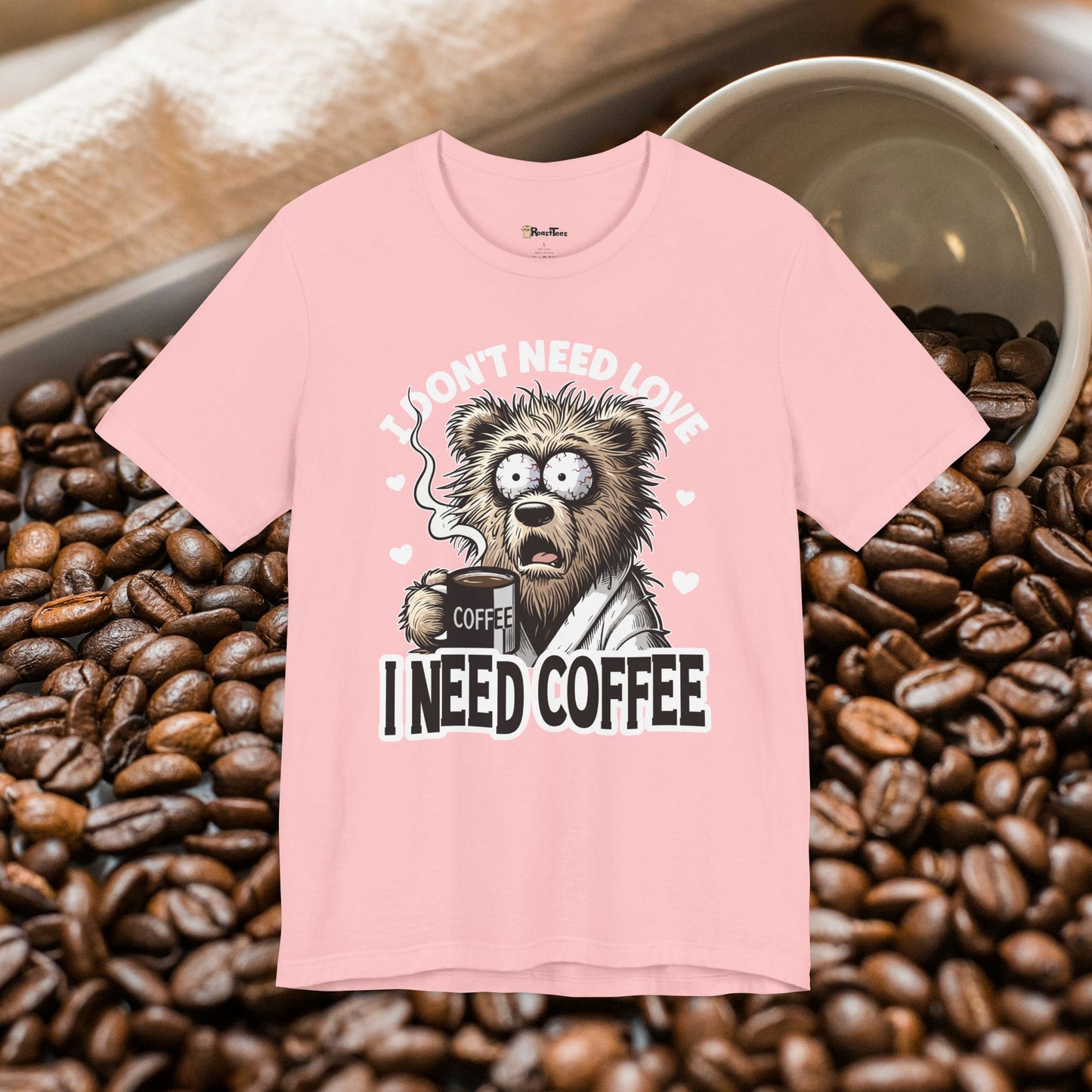 I Need Coffee Not Love T-Shirt