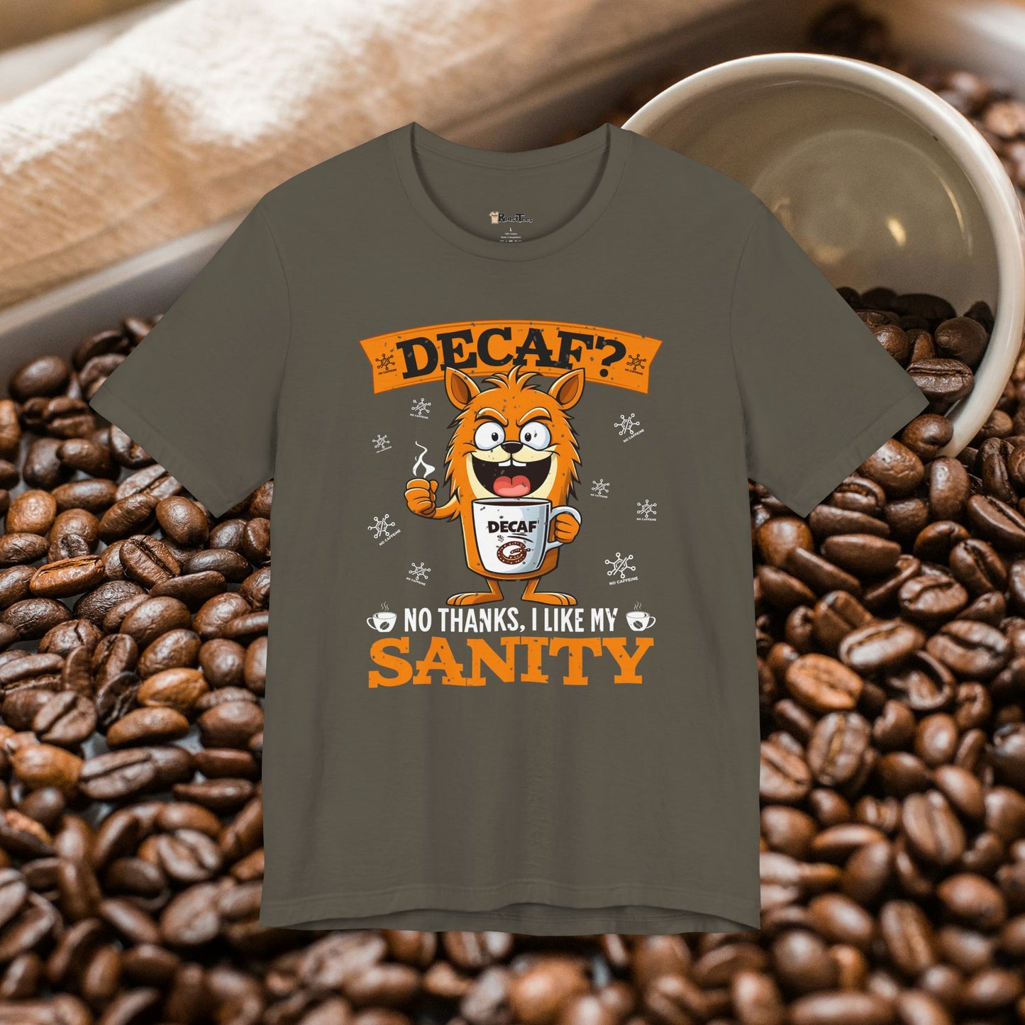 No Decaf, Just Sanity T-Shirt