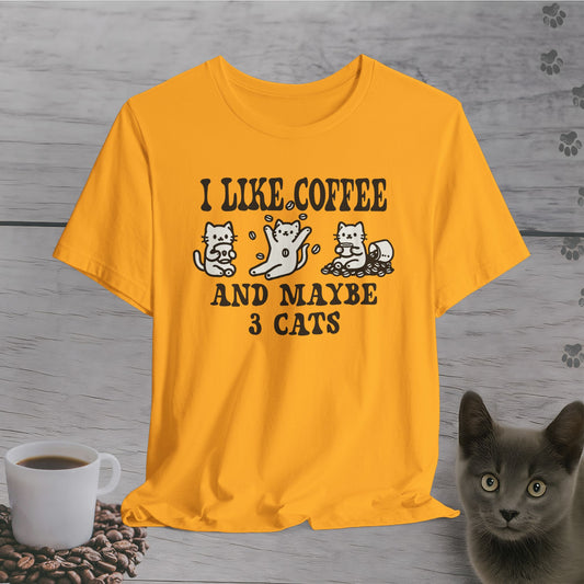 I Like Coffee and Maybe 3 Cats T-Shirt