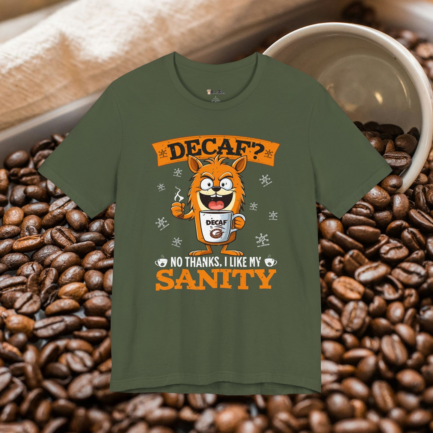 No Decaf, Just Sanity T-Shirt