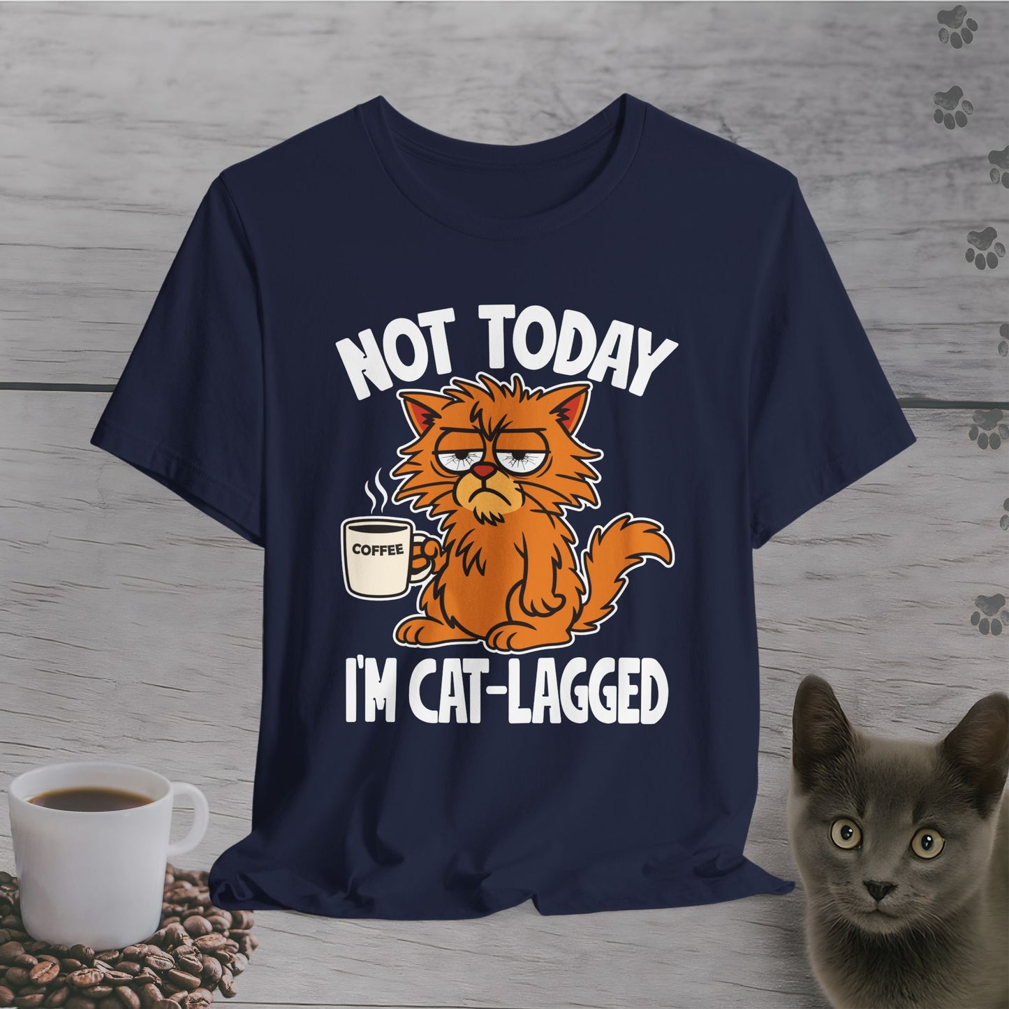 Not Today I'm Cat-Lagged T-Shirt