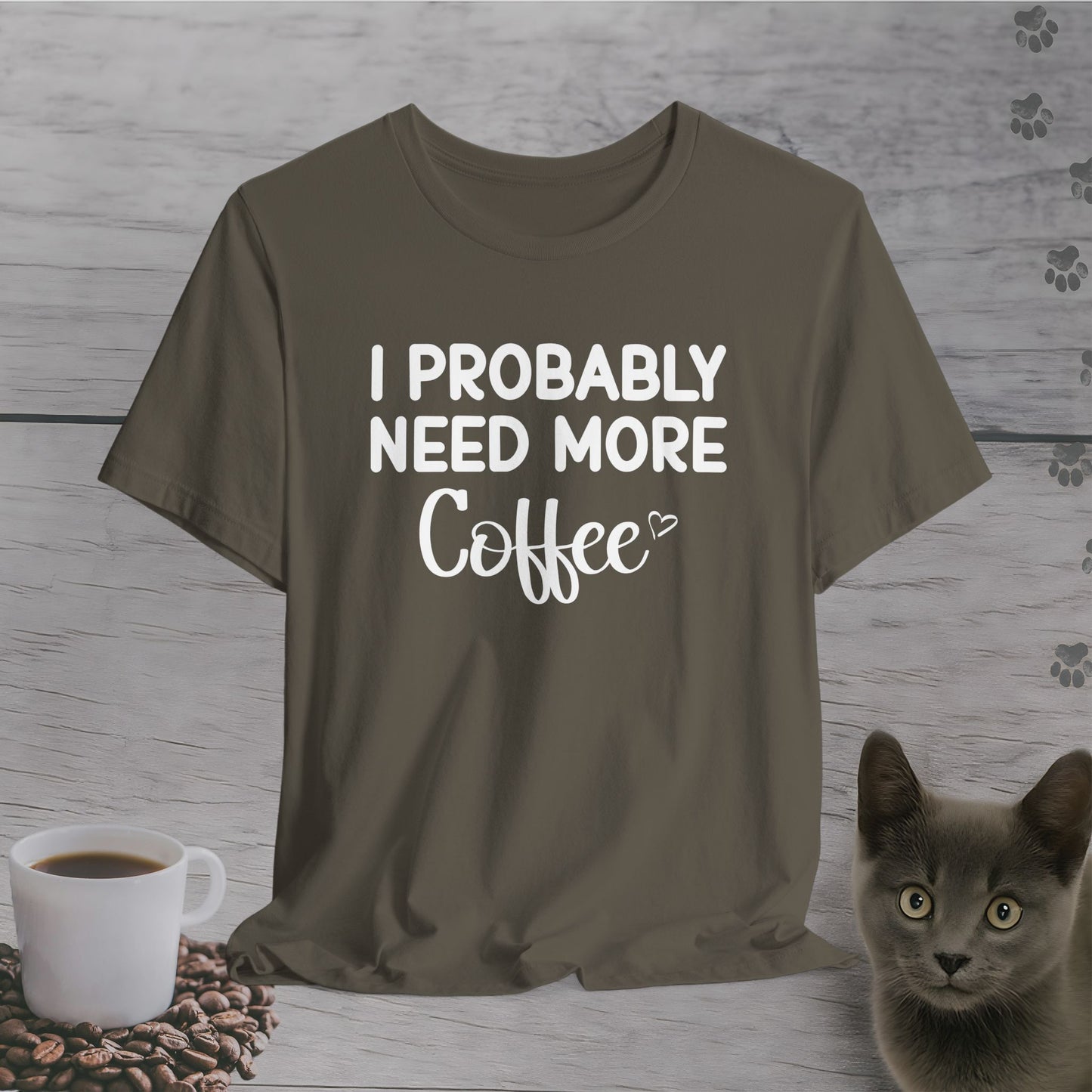 I Need More Coffee T-Shirt