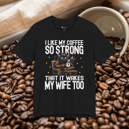 Caffeine That Wakes My Wife T-Shirt
