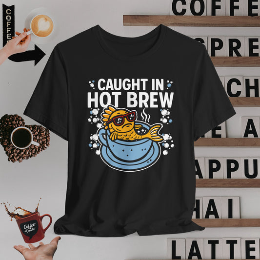 Caught in Hot Brew T-Shirt
