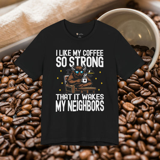 Caffeine That Wakes Neighbors T-Shirt