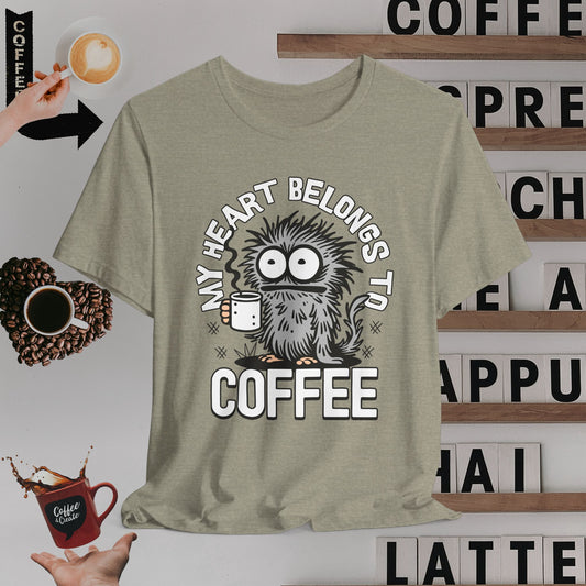 My Heart Belongs to Coffee T-Shirt