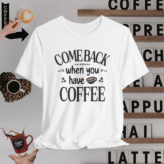 Bring Coffee Or Leave T-Shirt